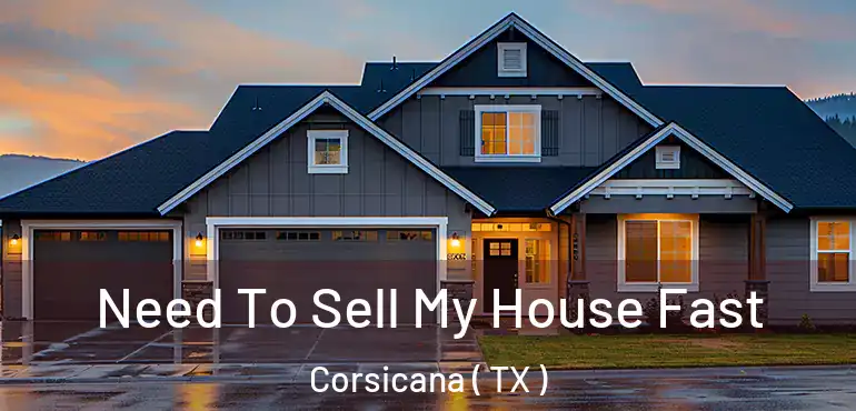  Need To Sell My House Fast Corsicana ( TX )