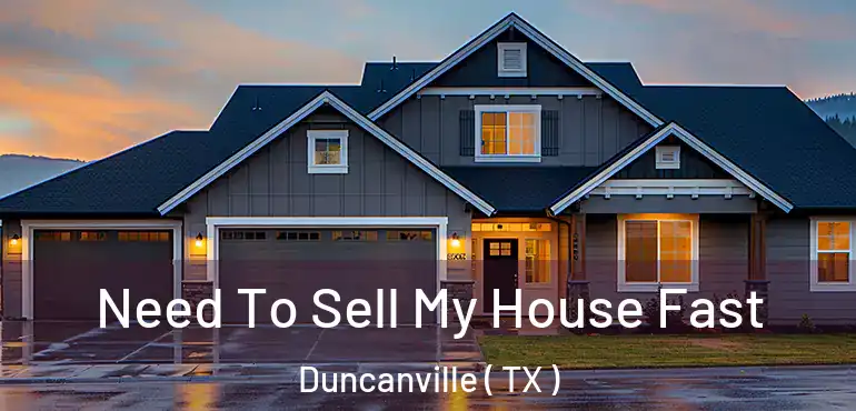  Need To Sell My House Fast Duncanville ( TX )