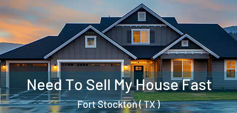  Need To Sell My House Fast Fort Stockton ( TX )