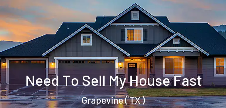  Need To Sell My House Fast Grapevine ( TX )