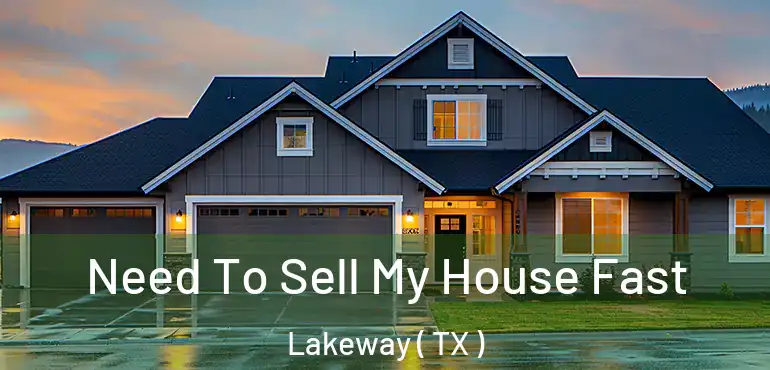  Need To Sell My House Fast Lakeway ( TX )