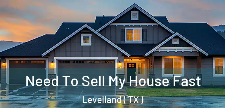  Need To Sell My House Fast Levelland ( TX )