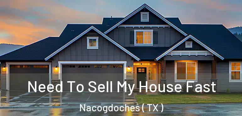  Need To Sell My House Fast Nacogdoches ( TX )