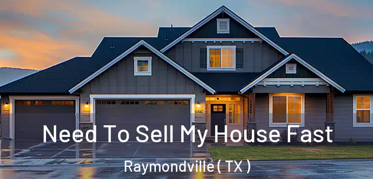  Need To Sell My House Fast Raymondville ( TX )