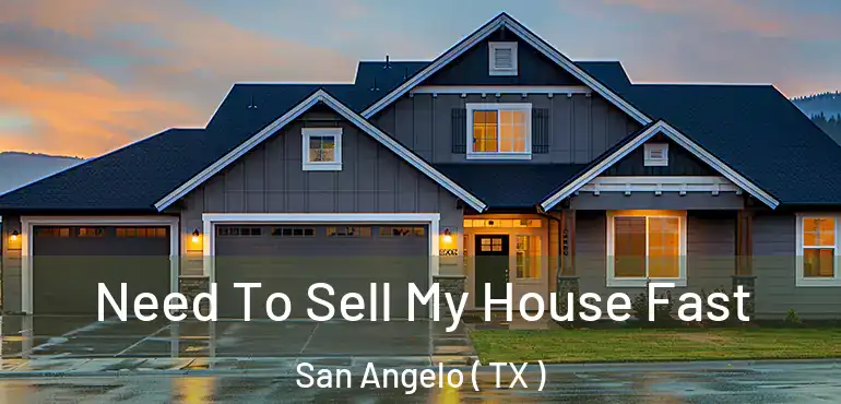  Need To Sell My House Fast San Angelo ( TX )