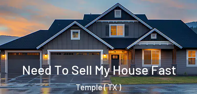  Need To Sell My House Fast Temple ( TX )