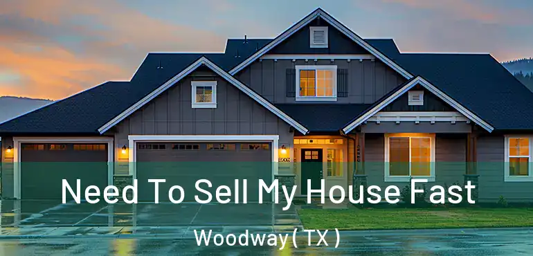 Need To Sell My House Fast Woodway ( TX )