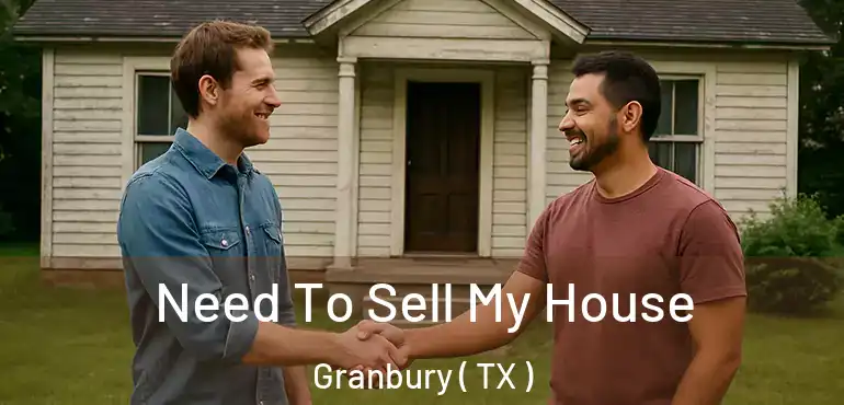  Need To Sell My House Granbury ( TX )