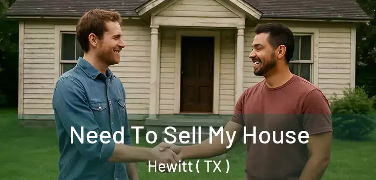  Need To Sell My House Hewitt ( TX )