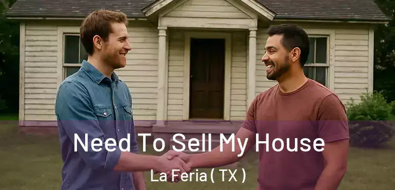  Need To Sell My House La Feria ( TX )