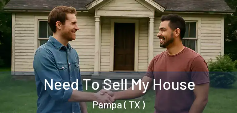  Need To Sell My House Pampa ( TX )