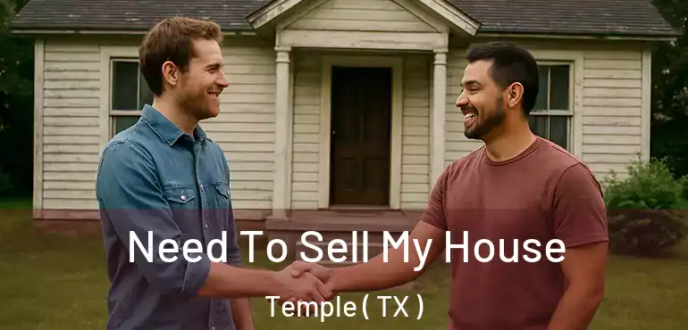  Need To Sell My House Temple ( TX )