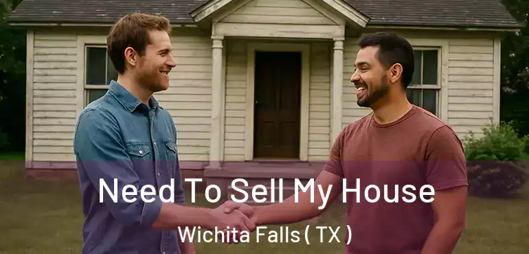  Need To Sell My House Wichita Falls ( TX )