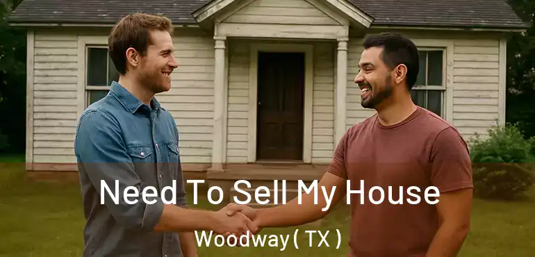  Need To Sell My House Woodway ( TX )