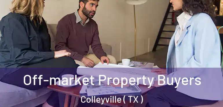  Off-market Property Buyers Colleyville ( TX )