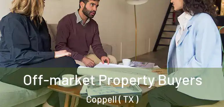  Off-market Property Buyers Coppell ( TX )