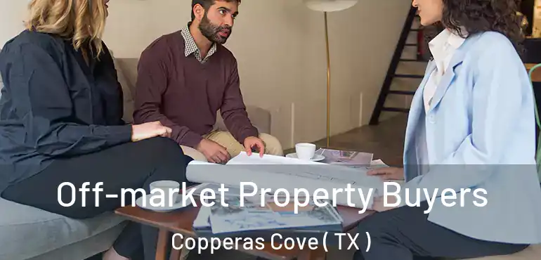  Off-market Property Buyers Copperas Cove ( TX )