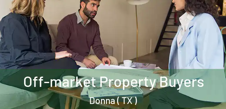  Off-market Property Buyers Donna ( TX )