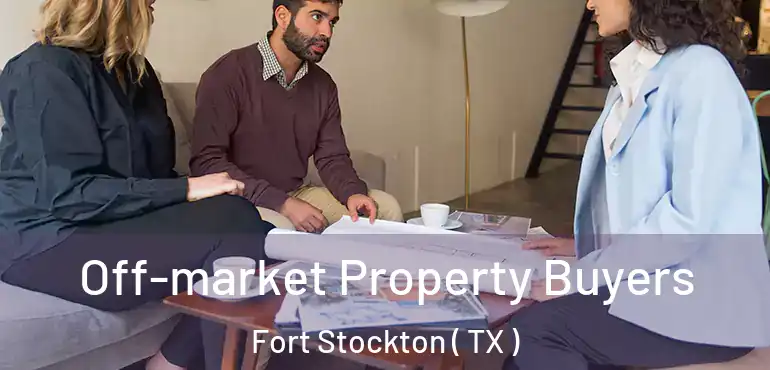  Off-market Property Buyers Fort Stockton ( TX )