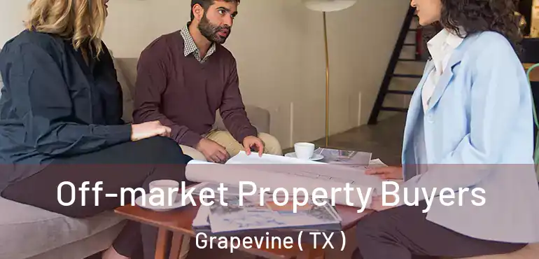  Off-market Property Buyers Grapevine ( TX )