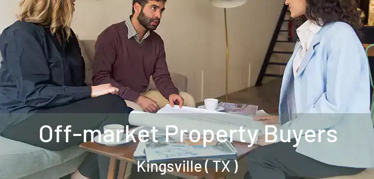  Off-market Property Buyers Kingsville ( TX )