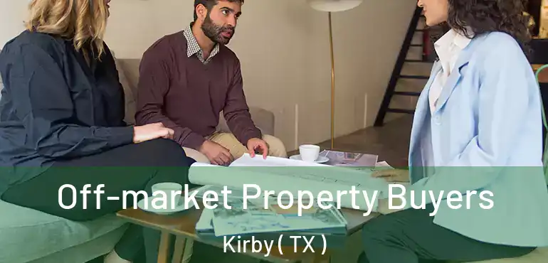  Off-market Property Buyers Kirby ( TX )