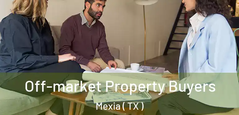  Off-market Property Buyers Mexia ( TX )