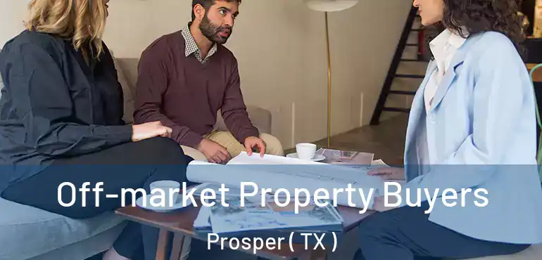  Off-market Property Buyers Prosper ( TX )