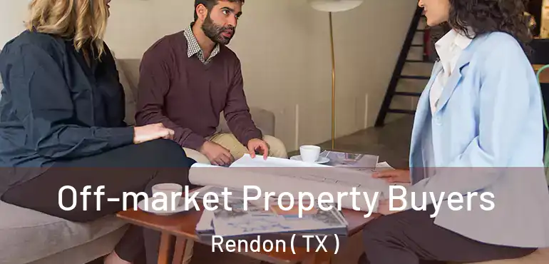  Off-market Property Buyers Rendon ( TX )