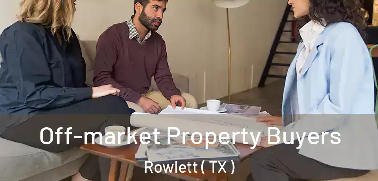  Off-market Property Buyers Rowlett ( TX )
