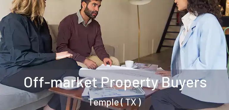  Off-market Property Buyers Temple ( TX )