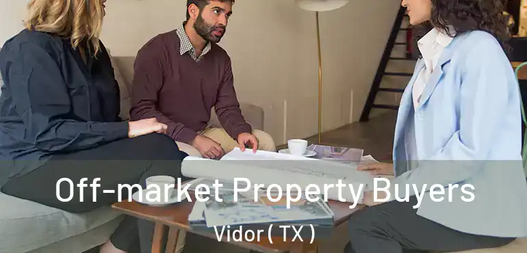  Off-market Property Buyers Vidor ( TX )