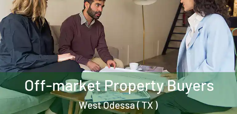  Off-market Property Buyers West Odessa ( TX )