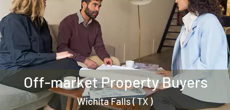  Off-market Property Buyers Wichita Falls ( TX )