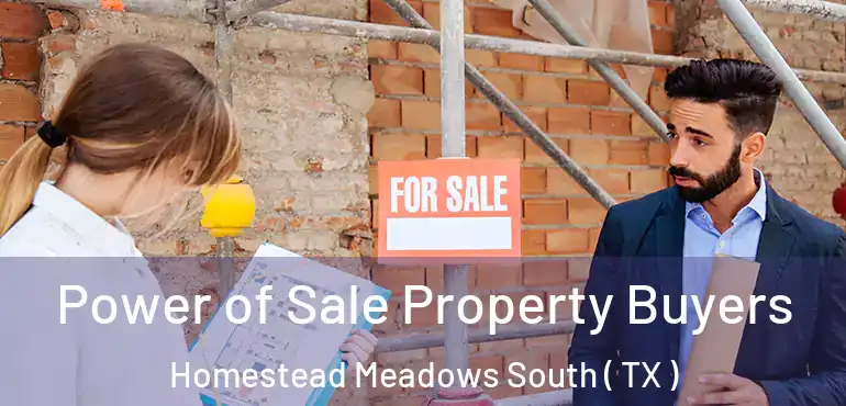  Power of Sale Property Buyers Homestead Meadows South ( TX )