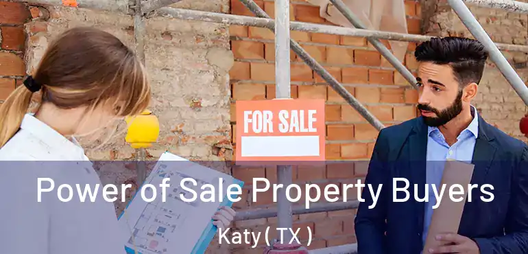  Power of Sale Property Buyers Katy ( TX )