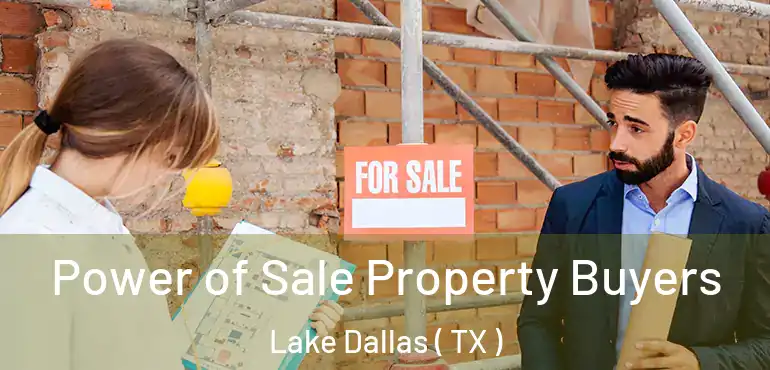  Power of Sale Property Buyers Lake Dallas ( TX )