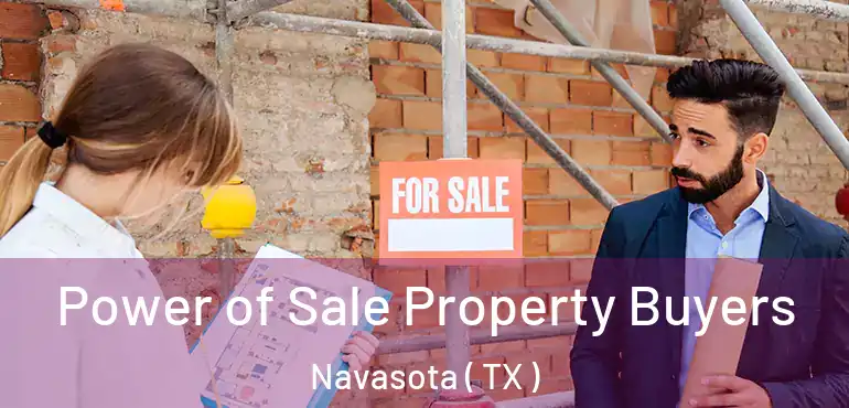  Power of Sale Property Buyers Navasota ( TX )