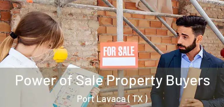 Power of Sale Property Buyers Port Lavaca ( TX )