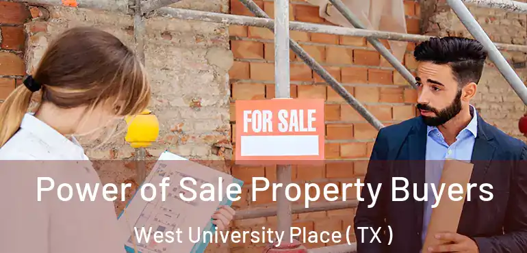  Power of Sale Property Buyers West University Place ( TX )