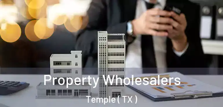  Property Wholesalers Temple ( TX )