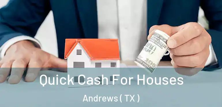  Quick Cash For Houses Andrews ( TX )