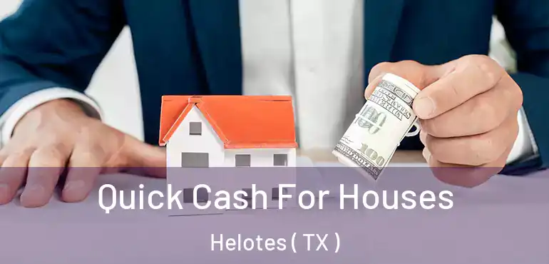  Quick Cash For Houses Helotes ( TX )