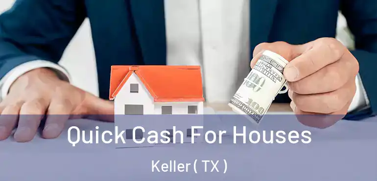  Quick Cash For Houses Keller ( TX )