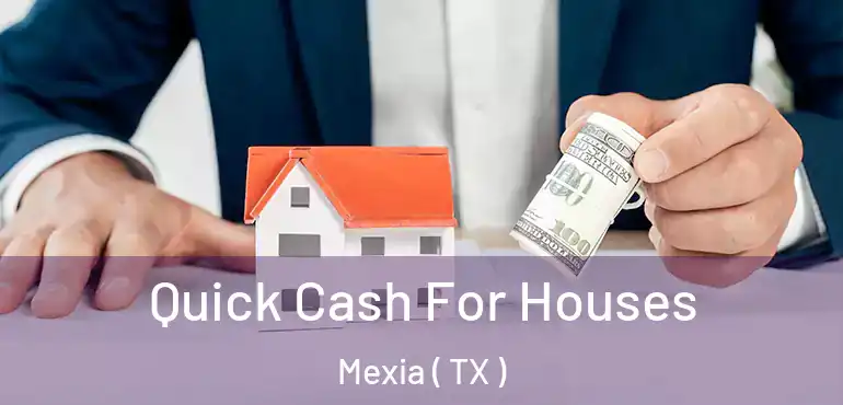  Quick Cash For Houses Mexia ( TX )