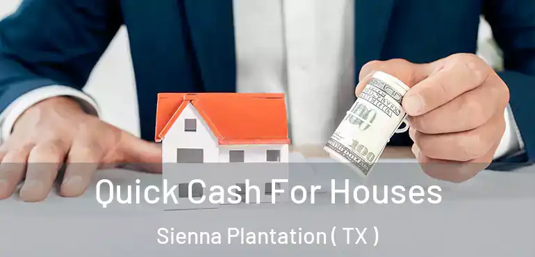  Quick Cash For Houses Sienna Plantation ( TX )