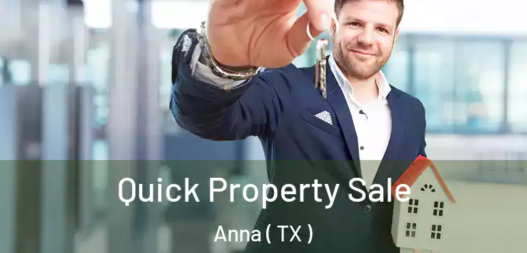  Quick Property Sale Anna ( TX )
