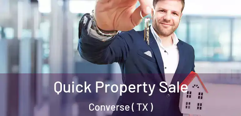  Quick Property Sale Converse ( TX )