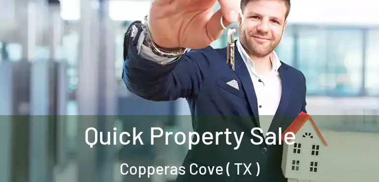  Quick Property Sale Copperas Cove ( TX )