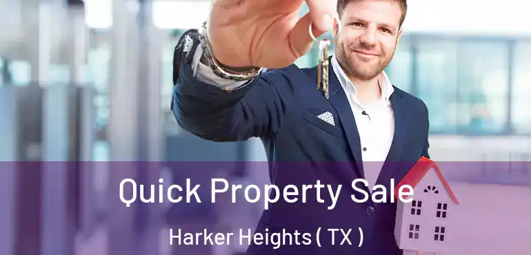  Quick Property Sale Harker Heights ( TX )